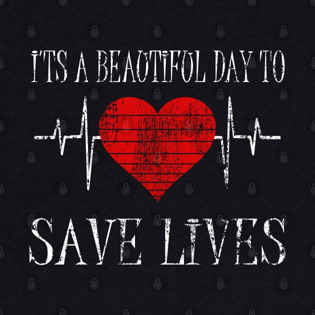 Its a Beautiful Day To Save lives Gift by UranusArts